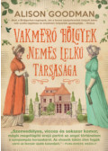 Alison Goodman - Vakmerő hölgyek nemes lelkű társasága
