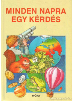 Balázs Anna, Schmidt Egon, B. Méhes Vera, S. Tóth László, S. Csóka Eszter - Minden napra egy kérdés Balázs Anna, Schmidt Egon, B. Méhes Vera, S. Tóth László, S. Csóka Eszter - Minden napra egy kérdés, Budapest 2003 antikvár könyv
