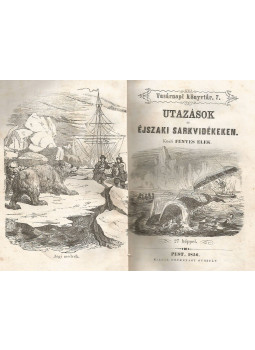 Fényes Elek - Utazások az Éjszaki Sarkvidékeken Fényes Elek - Utazások az Éjszaki Sarkvidékeken, Pest 1856 antikvár könyv