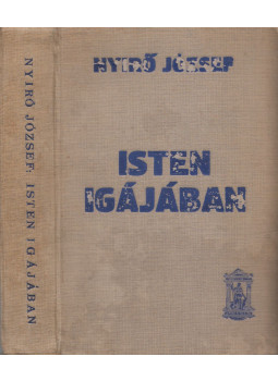 Nyirő József - Isten igájában I-II. (egy kötetben) Nyirő József - Isten igájában I-II. (egy kötetben), Budapest 0 antikvár könyv