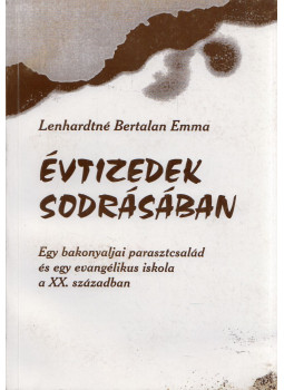 Lenhardtné Bertalan Emma - Évtizedek sodrásában, Nagykanizsa 2003 antikvár könyv