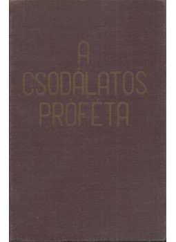 Zeiner Alajos - A csodálatos próféta I. kötet: A megdicsőült Emberfia Zeiner Alajos - A csodálatos próféta I. kötet: A megdicsőült Emberfia, Budapest 0 antikvár könyv