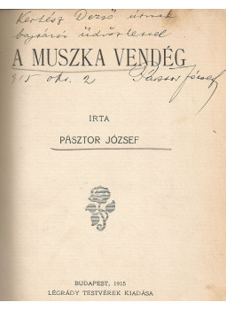 Pásztor József - A muszka vendég (dedikált) Pásztor József - A muszka vendég (dedikált), Budapest 1915 antikvár könyv