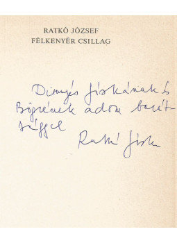 Ratkó József - Félkenyér csillag (dedikált) Ratkó József - Félkenyér csillag (dedikált), Budapest 1984 antikvár könyv