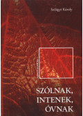 Szilágyi Károly - Szólnak, intenek, óvnak