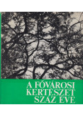 Kiácz György - A fővárosi kertészet száz éve