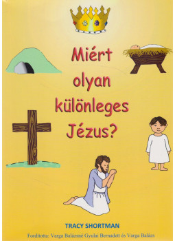 Tracy Shortman - Miért olyan különleges Jézus? Tracy Shortman - Miért olyan különleges Jézus?, Orgovány 2013 antikvár könyv