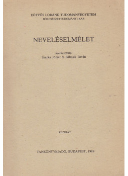 Szarka József, Bábosik István - Neveléselmélet Szarka József, Bábosik István - Neveléselmélet, Budapest 1989 antikvár könyv