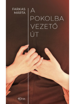 Kelemenné Farkas Márta - A pokolba vezető út Kelemenné Farkas Márta - A pokolba vezető út, null 2024 antikvár könyv