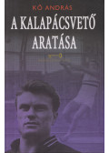 Kő András - A kalapácsvető aratása