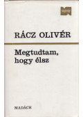 Rácz Olivér - Megtudtam, hogy élsz