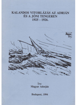 Magyar Adorján - Kalandos vitorlázás az Adrián és a Jóni tengeren (reprint), Budapest 1994 antikvár könyv