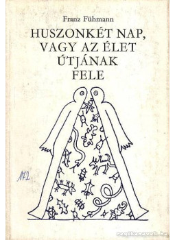 Fühmann, Franz - Huszonkét nap, vagy az élet útjának fele (fordító által dedikált), Budapest 1976 antikvár könyv