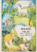 Móricz Zsigmond - Boldog világ - Móricz Zsigmond összes állatmeséi (reprint)