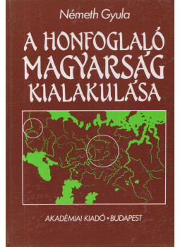 Németh Gyula - A honfoglaló magyarság kialakulása Németh Gyula - A honfoglaló magyarság kialakulása, Budapest 1991 antikvár könyv