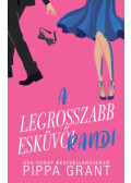 Pippa Grant - A legrosszabb esküvői randi