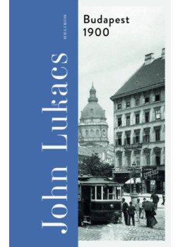 John Lukacs - Budapest 1900, null 2024 antikvár könyv