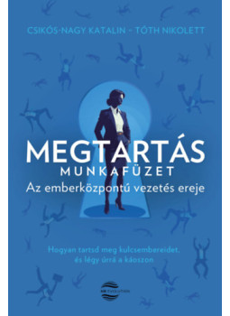 Csikós-Nagy Katalin, Tóth Nikolett - Megtartás - Munkafüzet Csikós-Nagy Katalin, Tóth Nikolett - Megtartás - Munkafüzet, null 2024 antikvár könyv