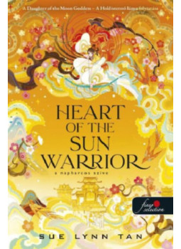 Sue Lynn Tan - Heart of the Sun Warrior - A Napharcos Szíve Sue Lynn Tan - Heart of the Sun Warrior - A Napharcos Szíve, null 2024 antikvár könyv