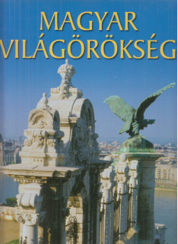 Gáspár Zsuzsa (szerk.) - Magyar világörökség Gáspár Zsuzsa (szerk.) - Magyar világörökség, Budapest 2003 antikvár könyv