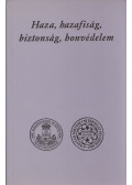 Mucsi József (szerk.) - Haza, hazafiság, biztonság, honvédelem
