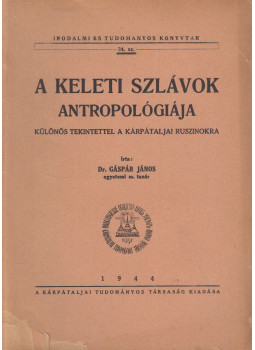 Dr. Gáspár János - A keleti szlávok antropológiája, Ungvár 1944 antikvár könyv
