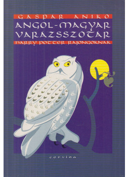 Gáspár Anikó - Angol-magyar varázsszótár Harry Potter rajongóknak Gáspár Anikó - Angol-magyar varázsszótár Harry Potter rajongóknak, Budapest 2003 antikvár könyv