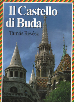 Révész Tamás, Major Ottó - Il castello di Buda Révész Tamás, Major Ottó - Il castello di Buda, Budapest 1989 antikvár könyv