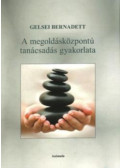 Gelsei Bernadett - A megoldásközpontú tanácsadás gyakorlata