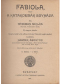 Wiseman Miklós - Fabiola vagy a katakombák egyháza I-IV. (egy kötetben)