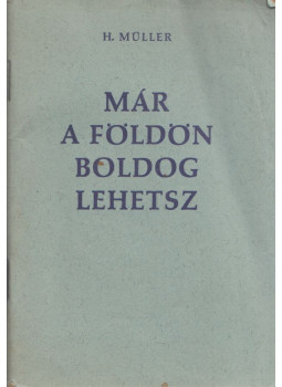Müller, H. - Már a földön boldog lehetsz, null 1969 antikvár könyv