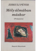 Zirkuli Péter - Mély álmában máskor