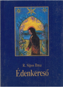 R. Sipos Ilma - Édenkereső (aláírt), Gödöllő 1995 antikvár könyv