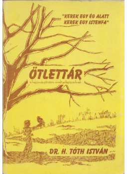 H. Tóth István - Kerek egy ég alatt kerek egy istenfa..., Kecskemét 1994 antikvár könyv