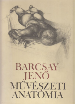 Barcsay Jenő - Művészeti anatómia Barcsay Jenő - Művészeti anatómia, Budapest 1997 antikvár könyv