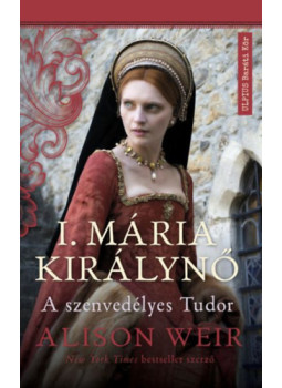 Alison Weir - I. Mária királynő Alison Weir - I. Mária királynő, null 2024 antikvár könyv