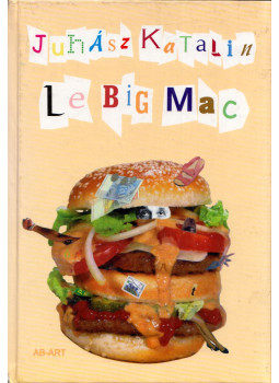 Juhász Katalin - Le Big Mac Juhász Katalin - Le Big Mac, Bratislava 1999 antikvár könyv