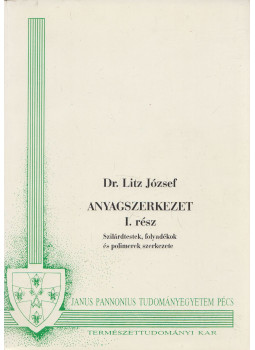 Dr. Litz József - Anyagszerkezet I. rész, Pécs 1995 antikvár könyv