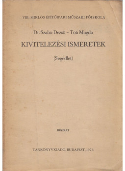 Dr. Szabó Dezső, Tóti Magda - Kivitelezési ismeretek Dr. Szabó Dezső, Tóti Magda - Kivitelezési ismeretek, Budapest 1973 antikvár könyv