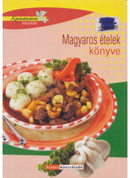 Tóth Gézáné, Pelle Józsefné, Máté Pálné, Géczi Zoltán - Magyaros ételek könyve Tóth Gézáné, Pelle Józsefné, Máté Pálné, Géczi Zoltán - Magyaros ételek könyve, Kisújszállás 2006 antikvár könyv
