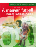 Hegyi Tamás - A magyar futball legjobb 50 labdarúgója