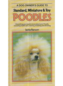 Ransom, Jackie - A Dog Owner's Guide to Standard, Miniature & Toy Poodles, London-New York 1987 antikvár könyv