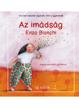 Enzo Bianchi - Az imádság Enzo Bianchi - Az imádság, null 2024 antikvár könyv