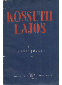 Révai József - Kossuth Lajos Révai József - Kossuth Lajos, Moszkva 1944 antikvár könyv