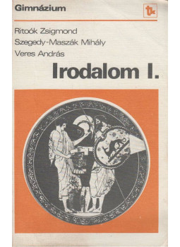 Szegedy-Maszák Mihály, Veres András, Ritoók Zsigmond - Irodalom I. Szegedy-Maszák Mihály, Veres András, Ritoók Zsigmond - Irodalom I., Budapest 1987 antikvár könyv