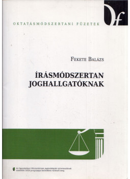 Fekete Balázs - Írásmódszertan joghallgatóknak Fekete Balázs - Írásmódszertan joghallgatóknak, Budapest 0 antikvár könyv