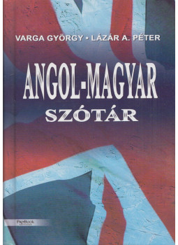 Lázár A. Péter, Varga György - Angol-magyar szótár Lázár A. Péter, Varga György - Angol-magyar szótár, Budapest 2009 antikvár könyv