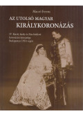 Maczó Ferenc - Az utolsó magyar királykoronázás