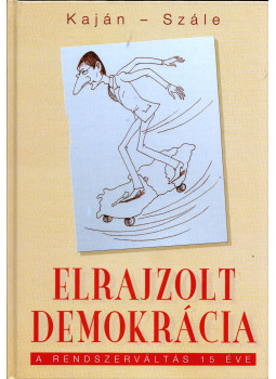 Kaján Tibor, Szále László - Elrajzolt demokrácia (dedikált), Budapest 2004 antikvár könyv