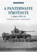 Thomas Anderson - A Panzerwaffe története 1. kötet: 1939-42